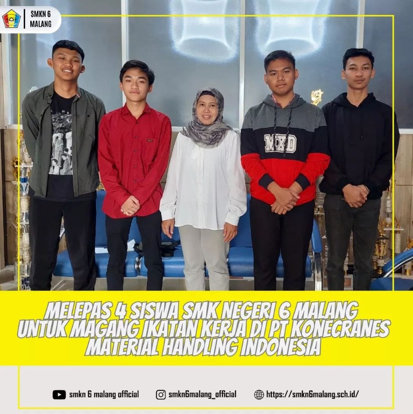 Melepas 4 siswa SMK Negeri 6 Malang yang telah diterima magang ikatan kerja di PT KoneCranes Material Handling Indonesia.